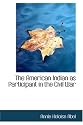 The American Indian as Participant in the Civil War