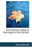 The American Indian as Participant in the Civil War