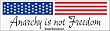 Anarchy is not Freedom - patriotic bumper stickers (Large 14x4 inches)