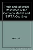 Trade and industrial resources of the Common Market and Efta countries : a comparative statistical analysis