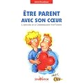 �tre parent avec son coeur : L'approche de la communication non violente