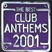 The Best Club Anthems...Ever 2001