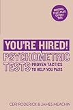 You're hired! Psychometric tests : proven tactics to help you pass