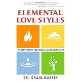 Elemental Love Styles: Find Compatibility and Create a Lasting Relationship