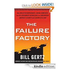 The Failure Factory: How Unelected Bureaucrats, Liberal Democrats, and Big Government Republicans Are Undermining America's Security and Leading Us to War