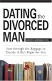 Dating the Divorced Man: Sort Through the Baggage to Decide If Hes Right for You