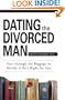 Dating the Divorced Man: Sort Through the Baggage to Decide If He's Right for You