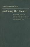 Ordering the Facade: Photography and Contemporary Southern Womens Writing (New Directions in Southern Studies)