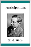 Anticipations of the Reaction of Mechanical and Scientific Progress Upon Human Life and Thought