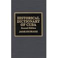 Historical Dictionary of Cuba by Jaime Suchlicki