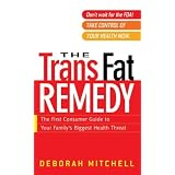 The Trans Fat Remedy: The First Consumer Guide To Your Family's Biggest Health Threat