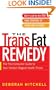The Trans Fat Remedy: The First Consumer Guide To Your Family's Biggest Health Threat