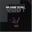 We Came to Kill