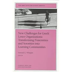New Challenges for Greek Letter Organizations: Transforming Fraternities and Sororities into Learning Communities (New Directions for Student Services)