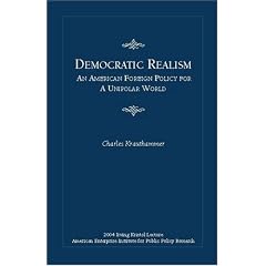Democratic Realism: An American Foreign Policy For a Unipolar World (Irving Kristol Lecture)