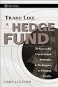 Trade Like a Hedge Fund: 20 Successful Uncorrelated Strategies & Techniques to Winning Profits (Wiley Trading)