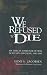 Book We Refused To Die: My time as a prisoner of war in Bataan and Japan, 1942-1945