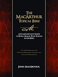 The MacArthur Topical Bible: A Comprehensive Guide to Every Major Topic Found in the Bible