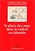 La Place du corps dans la culture occidentale La Place du corps dans la culture occidentale