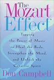 The Mozart Effect: Tapping the Power of Music to Heal the Body, Strengthen the Mind and Unlock the Creative Spirit
