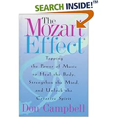 The Mozart Effect: Tapping the Power of Music to Heal the Body, Strengthen the Mind and Unlock the Creative Spirit