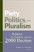 Piety, Politics and Pluralism: Religion, the Courts, and the 2000 Election