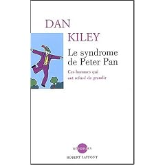 Le syndrome de Peter Pan : Ces hommes qui ont refus� de grandir