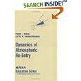 Dynamics of Atmospheric Re-Entry (Aiaa Education Series) by Frank J. Regan and Satya M. Anandakrishnan