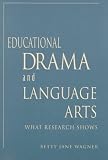  : Educational Drama and Language Arts: What Research Shows (Dimensions of Drama Series)