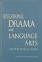 Educational Drama and Language Arts: What Research Shows (Dimensions of Drama)