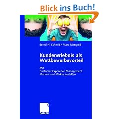 Kundenerlebnis als Wettbewerbsvorteil: Mit Customer Experience Management Marken und M�rkte gestalten