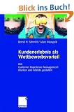 Kundenerlebnis als Wettbewerbsvorteil: Mit Customer Experience Management Marken und M�rkte gestalten