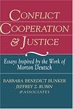 Conflict, Cooperation and Justice: Essays Inspired by the Work of Morton Deutsch (Jossey-Bass Conflict Resolution)