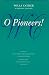 O Pioneers! (Willa Cather Scholarly Edition)