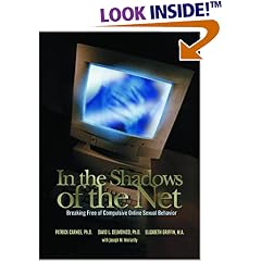 In the Shadows of the Net: Breaking Free of Compulsive Online Sexual Behavior