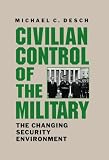 Civilian Control of the Military: The Changing Security Environment