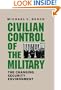 Civilian Control of the Military: The Changing Security Environment