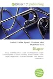 Diaper: Nappy (disambiguation), Diaper (disambiguation), Diapir, Commonwealth of Nations, Clothing, Urinary Bladder, Toilet, Textile, Diaper Rash, Disposable, Pampers, Luvs, Huggies, Plastic Pants.