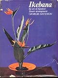 Ikebana : the art of Japanese flower arrangement