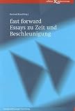 fast forward - Essays zu Zeit und Beschleunigung - Standpunkte junger Forschung - 