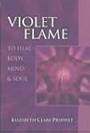 Violet Flame: To Heal Body, Mind and...