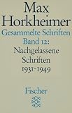 Max Horkheimer - Gesammelte Schriften - Taschenbuch-Ausgabe: Gesammelte Schriften XII: Nachgelassene Schriften 1931-1949: BD 12 - Max Horkheimer