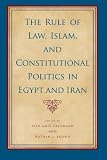 The rule of law, Islam, and constitutional politics in Egypt and Iran