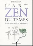 Art zen du temps (l') mieux g�rer sa...