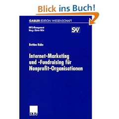 Internet-Marketing und -Fundraising f�r Nonprofit- Organisationen (NPO-Management)
