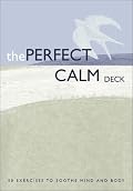 Perfect Calm Deck: 50 Exercises to Soothe Mind and Body
