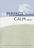 Perfect Calm Deck: 50 Exercises to Soothe Mind and Body