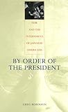 By Order of the President: FDR and the Internment of Japanese Americans