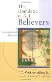 The Homiletic Of All Believers: A Conversational Approach To Proclamation And Preaching