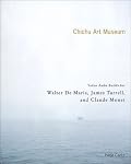 Chichu Art Museum: Tadao Ando Builds For Claude Monet, Walter De Maria And James Turrell, The